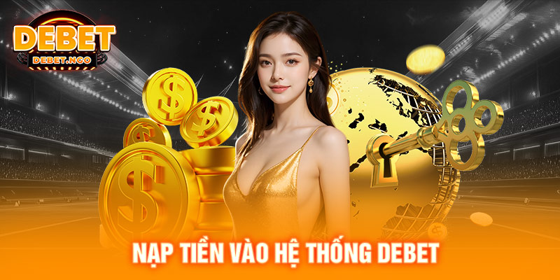 Trang chủ 16 Nạp tiền vào hệ thống DEBET