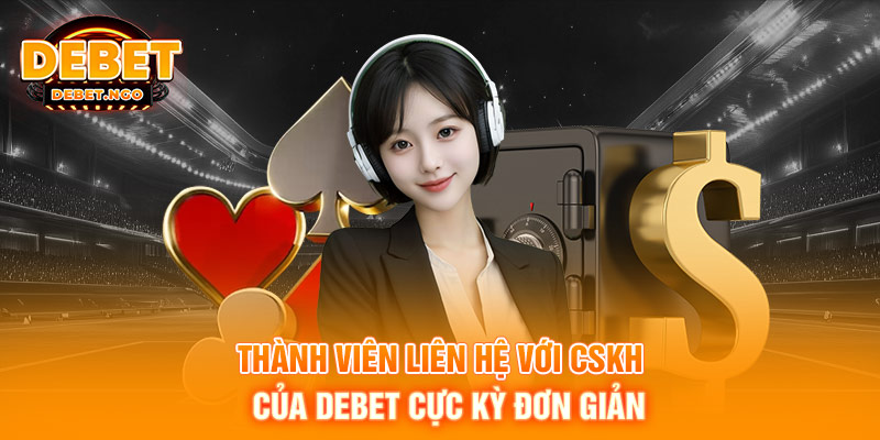 Trang chủ 22 Thành viên liên hệ với CSKH của DEBET cực kỳ đơn giản
