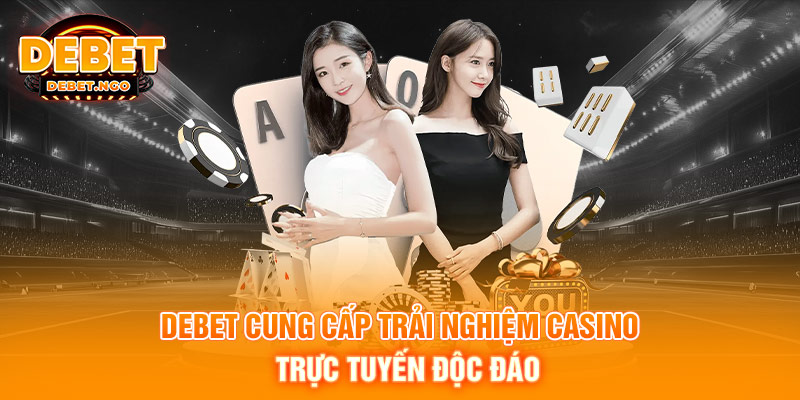 Trang chủ 6 DEBET cung cấp trải nghiệm casino trực tuyến độc đáo