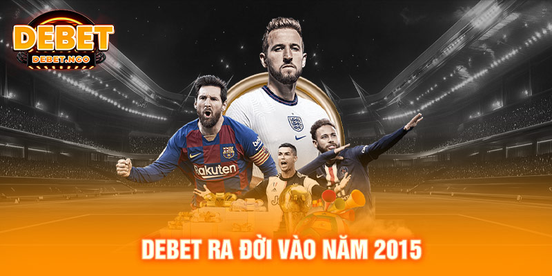 Trang chủ 3 DEBET ra đời vào năm 2015