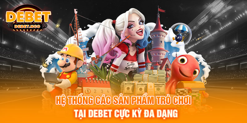 Trang chủ 10 Hệ thống các sản phẩm trò chơi tại DEBET cực kỳ đa dạng
